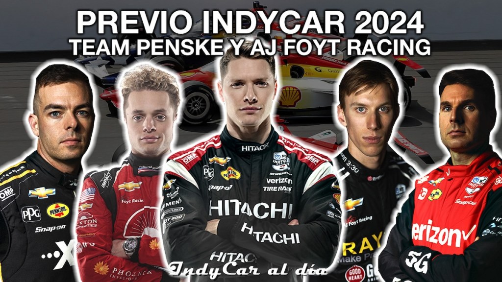 Previo IndyCar 2024: Team Penske + AJ Foyt Racing